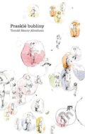 Kniha: Prasklé bubliny (Tomáš Henry Abraham). Jan Těsnohlídek - JT´s nakladatelství, 2023 Kniha: Prasklé bubliny (Tomáš Henry Abraham). Jan Těsnohlídek - JT´s nakladatelství, 2023