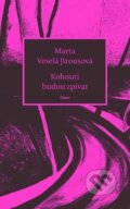 Kniha: Kohouti budou zpívat (Marta Jirousová Veselá). Odeon CZ, 2023 Kniha: Kohouti budou zpívat (Marta Jirousová Veselá). Odeon CZ, 2023
