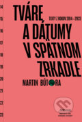 Kniha: Tváre a dátumy v spätnom zrkadle (Martin Bútora), 2023 Kniha: Tváre a dátumy v spätnom zrkadle (Martin Bútora), 2023