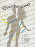 Kniha: XX a XY : (o láske, sexe, manželstve a rodičovstve) (Helena Rozinajová). Osveta, 1990 Kniha: XX a XY : (o láske, sexe, manželstve a rodičovstve) (Helena Rozinajová). Osveta, 1990