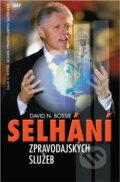Kniha: Selhání zpravodajských služeb : jak Clintonova politika národní bezpečnosti připravila scénu pro 11. září (David N. Bossie). , 2006 Kniha: Selhání zpravodajských služeb : jak Clintonova politika národní bezpečnosti připravila scénu pro 11. září (David N. Bossie). , 2006