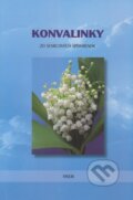 Kniha: Konvalinky (Misijná spoločnosť evanjelia Ježiša Krista). Misijná spoločnosť evanjelia Ježiša Krista, 2010 Kniha: Konvalinky (Misijná spoločnosť evanjelia Ježiša Krista). Misijná spoločnosť evanjelia Ježiša Krista, 2010