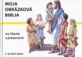 Kniha: Moja prvá Biblia (Misijná spoločnosť evanjelia Ježiša Krista). Misijná spoločnosť evanjelia Ježiša Krista Kniha: Moja prvá Biblia (Misijná spoločnosť evanjelia Ježiša Krista). Misijná spoločnosť evanjelia Ježiša Krista