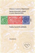 Kniha: Historia S. Joannis Nepomuceni (Alena Bočková). Scriptorium, 2015 Kniha: Historia S. Joannis Nepomuceni (Alena Bočková). Scriptorium, 2015