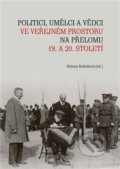 Kniha: Politici, umělci a vědci ve veřejném prostoru na přelomu 19. a 20. století (Helena Kokešová). Masarykova univerzita, 2015 Kniha: Politici, umělci a vědci ve veřejném prostoru na přelomu 19. a 20. století (Helena Kokešová). Masarykova univerzita, 2015