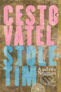 Kniha: Cestovatel stoletím (Andrés Neuman Galán). Argo, 2016 Kniha: Cestovatel stoletím (Andrés Neuman Galán). Argo, 2016