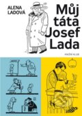 Kniha: Můj táta Josef Lada (Alena Ladová). Knižní klub, 2016 Kniha: Můj táta Josef Lada (Alena Ladová). Knižní klub, 2016