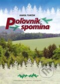 Kniha: Poľovník spomína (Karol Turček). Matica slovenská, 2016 Kniha: Poľovník spomína (Karol Turček). Matica slovenská, 2016