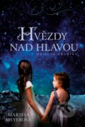 Kniha: Hvězdy nad hlavou (Marissa Meyer). Egmont ČR, 2017 Kniha: Hvězdy nad hlavou (Marissa Meyer). Egmont ČR, 2017