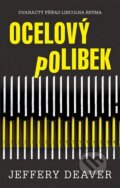 Kniha: Ocelový polibek (Jeffery Deaver). Domino, 2016 Kniha: Ocelový polibek (Jeffery Deaver). Domino, 2016