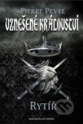 Kniha: Vznešené království - Rytíř (Pevel Pierre). Brána, 2015 Kniha: Vznešené království - Rytíř (Pevel Pierre). Brána, 2015