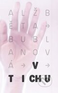 Kniha: V Tichu (Alžběta Bublanová). Ikar CZ, 2016 Kniha: V Tichu (Alžběta Bublanová). Ikar CZ, 2016