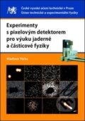 Experimenty s pixelovým detektorem pro výuku jaderné a částicové fyziky - Vladimír Vícha, ČVUT, 2016