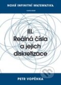 Kniha: Reálná čísla a jejich diskretizace (Petr Vopěnka). Karolinum, 2016 Kniha: Reálná čísla a jejich diskretizace (Petr Vopěnka). Karolinum, 2016