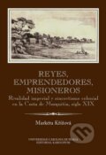Kniha: Reyes, emprendedores, misioneros (Markéta Křížová). Karolinum, 2016 Kniha: Reyes, emprendedores, misioneros (Markéta Křížová). Karolinum, 2016