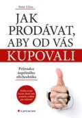 Kniha: Jak prodávat, aby od vás kupovali (Peter Ulčin). Grada, 2016 Kniha: Jak prodávat, aby od vás kupovali (Peter Ulčin). Grada, 2016