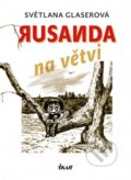 Kniha: Rusanda na větvi (Světlana Glaserová). Ikar CZ, 2016 Kniha: Rusanda na větvi (Světlana Glaserová). Ikar CZ, 2016