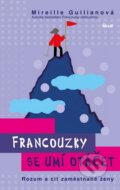Kniha: Francouzky se umí otáčet (Mireille Guiliano). Ikar CZ, 2016 Kniha: Francouzky se umí otáčet (Mireille Guiliano). Ikar CZ, 2016