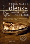 Kniha: Pudlenka aneb Měl jsem psa a kočku (Karel Čapek). Knižní klub, 2010 Kniha: Pudlenka aneb Měl jsem psa a kočku (Karel Čapek). Knižní klub, 2010
