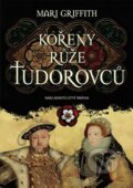 Kniha: Kořeny růže Tudorovců (Mari Griffith). Brána, 2016 Kniha: Kořeny růže Tudorovců (Mari Griffith). Brána, 2016
