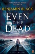 Kniha: Even the Dead (Benjamin Black). Penguin Books, 2016 Kniha: Even the Dead (Benjamin Black). Penguin Books, 2016
