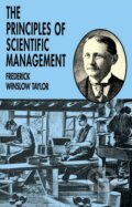 Kniha: The Principles of Scientific Management (Frederick Winslow Taylor). Dover Publications, 2001 Kniha: The Principles of Scientific Management (Frederick Winslow Taylor). Dover Publications, 2001