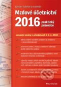 Kniha: Mzdové účetnictví 2016 (Václav Vybíhal a kolektív). Grada, 2016 Kniha: Mzdové účetnictví 2016 (Václav Vybíhal a kolektív). Grada, 2016