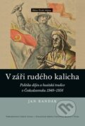 Kniha: V záři rudého kalicha (Jan Randák). Nakladatelství Lidové noviny, 2016 Kniha: V záři rudého kalicha (Jan Randák). Nakladatelství Lidové noviny, 2016