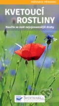 Kniha: Kvetoucí rostliny (Svojtka&Co.). Svojtka&Co., 2016 Kniha: Kvetoucí rostliny (Svojtka&Co.). Svojtka&Co., 2016