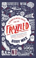 Kniha: A Mindfulness Guide for the Frazzled (Ruby Wax). Penguin Books, 2016 Kniha: A Mindfulness Guide for the Frazzled (Ruby Wax). Penguin Books, 2016
