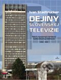 Kniha: Dejiny slovenskej televízie (Ivan Stadtrucker). Perfekt, 2016 Kniha: Dejiny slovenskej televízie (Ivan Stadtrucker). Perfekt, 2016