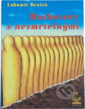 Kniha: Rozhovory s nesmrtelnými (Lubomír Brožek). Petrklíč, 1994 Kniha: Rozhovory s nesmrtelnými (Lubomír Brožek). Petrklíč, 1994