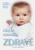 Kniha: Aby se narodilo zdravé (Miroslav Peterka a Stanislava Jarolímková). Chvojkovo nakladatelství, 2003 Kniha: Aby se narodilo zdravé (Miroslav Peterka a Stanislava Jarolímková). Chvojkovo nakladatelství, 2003