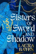 Kniha: Sisters of Sword and Shadow (Laura Bates). Simon & Schuster, 2023 Kniha: Sisters of Sword and Shadow (Laura Bates). Simon & Schuster, 2023