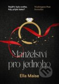 Kniha: Manželství pro jednoho (Ella Maise), 2023 Kniha: Manželství pro jednoho (Ella Maise), 2023