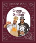 Kniha: Snoop Dogg Presents Goon with the Spoon (Earl "E-40" Stevens a Snoop Dogg), 2023 Kniha: Snoop Dogg Presents Goon with the Spoon (Earl "E-40" Stevens a Snoop Dogg), 2023