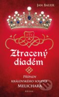 Kniha: Ztracený diadém - Případy královského soudce Melichara (Jan Bauer). Kalibr, 2023 Kniha: Ztracený diadém - Případy královského soudce Melichara (Jan Bauer). Kalibr, 2023