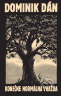 Kniha: Konečne normálna vražda (Dominik Dán). Slovart, 2023 Kniha: Konečne normálna vražda (Dominik Dán). Slovart, 2023