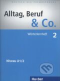 Kniha: Alltag, Beruf & Co. 02. Wörterlernheft A1/2 (Max Hueber Verlag). Max Hueber Verlag Kniha: Alltag, Beruf & Co. 02. Wörterlernheft A1/2 (Max Hueber Verlag). Max Hueber Verlag