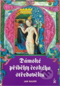 Kniha: Dámské příběhy českého středověku (Jan Bauer). Petrklíč, 2017 Kniha: Dámské příběhy českého středověku (Jan Bauer). Petrklíč, 2017