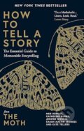 Kniha: How to Tell a Story (Catherine Burns, Jenifer Hixson, Kate Tellers, Meg Bowles a Sarah Austin Jenness). Short Books, 2022 Kniha: How to Tell a Story (Catherine Burns, Jenifer Hixson, Kate Tellers, Meg Bowles a Sarah Austin Jenness). Short Books, 2022