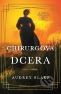 Kniha: Chirurgova dcera (Audrey Blake). Ikar CZ, 2024 Kniha: Chirurgova dcera (Audrey Blake). Ikar CZ, 2024