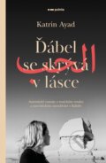 Kniha: Ďábel se skrývá v lásce (Katrin Ayad). Pointa, 2023 Kniha: Ďábel se skrývá v lásce (Katrin Ayad). Pointa, 2023