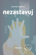 Kniha: Nezastavuj (Dominika Hájková). Pointa, 2023 Kniha: Nezastavuj (Dominika Hájková). Pointa, 2023