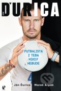 Kniha: Ján Ďurica: Futbalista z teba nikdy nebude (Ján Ďurica a Marek Arpáš). Petit Press, 2023 Kniha: Ján Ďurica: Futbalista z teba nikdy nebude (Ján Ďurica a Marek Arpáš). Petit Press, 2023
