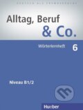 Kniha: Alltag, Beruf & Co. 6. Wörterlernheft B1/2 (Max Hueber Verlag). Max Hueber Verlag Kniha: Alltag, Beruf & Co. 6. Wörterlernheft B1/2 (Max Hueber Verlag). Max Hueber Verlag