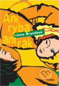 Kniha: Ani ryba, ani rak (Jana Bryndová). Motto, 2003 Kniha: Ani ryba, ani rak (Jana Bryndová). Motto, 2003