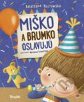 Kniha: Miško a Brumko oslavujú (Katarzyna Kozlowska), 2024 Kniha: Miško a Brumko oslavujú (Katarzyna Kozlowska), 2024