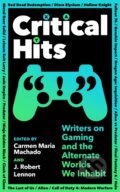 Kniha: Critical Hits (Carmen Maria Machado a J Robert Lennon). Serpents Tail, 2023 Kniha: Critical Hits (Carmen Maria Machado a J Robert Lennon). Serpents Tail, 2023
