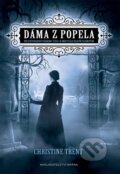 Kniha: Dáma z popela (Christine Trent). Brána, 2016 Kniha: Dáma z popela (Christine Trent). Brána, 2016